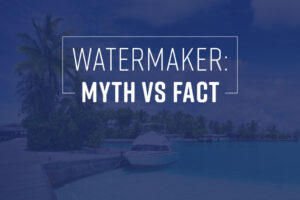 fci watermakers blog watermaker myth vs fact